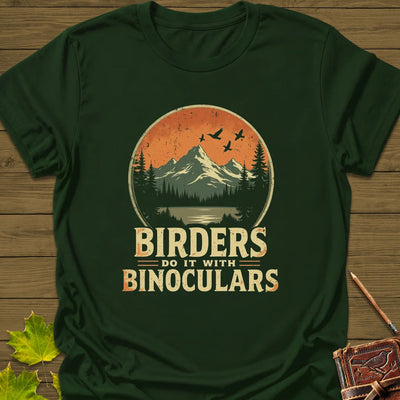 Birders Do It With Binoculars T-Shirt - Bird Graphic Tee - Gift for Bird Lovers - Unisex