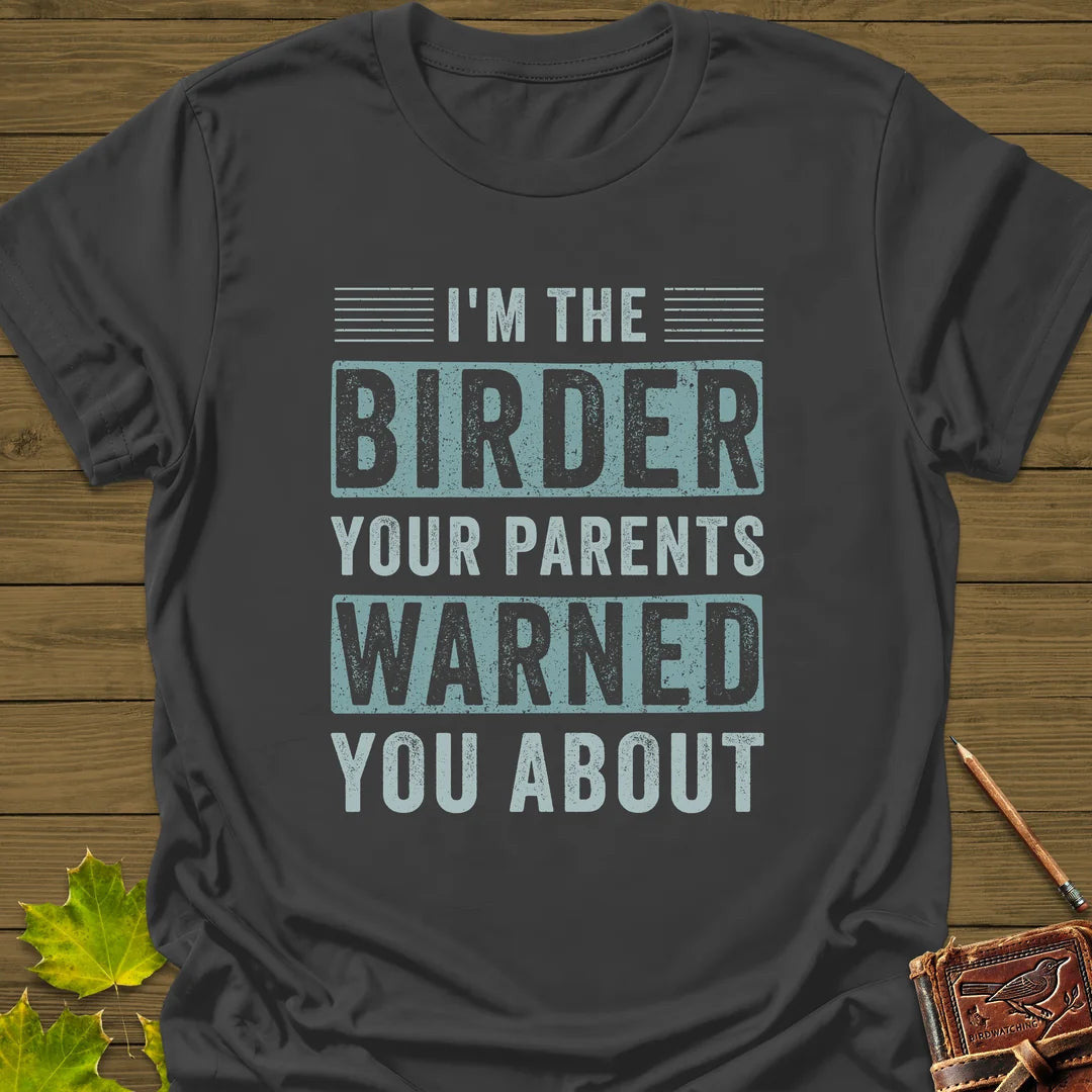 Birder Warning T-Shirt - Bird Graphic Tee - Gift for Bird Lovers - Unisex