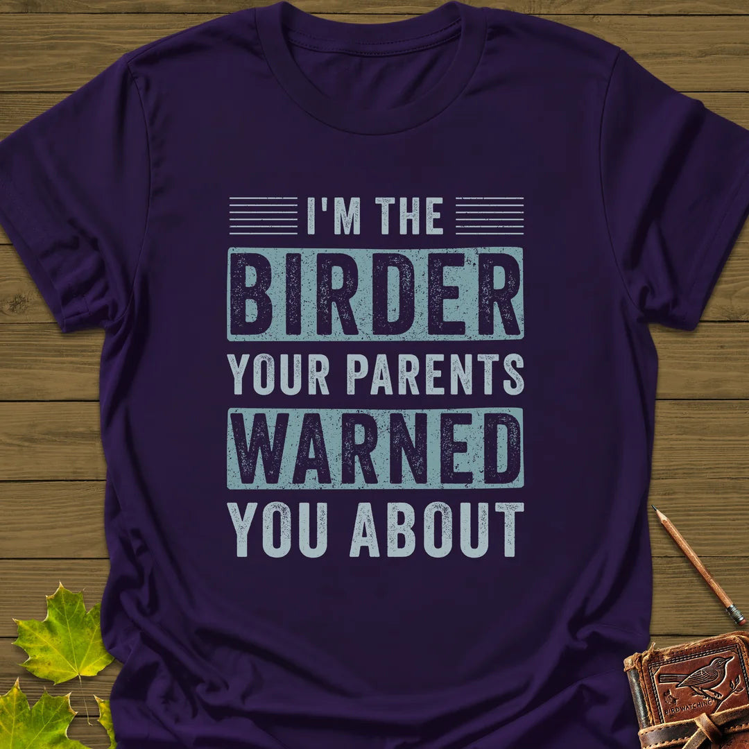 Birder Warning T-Shirt - Bird Graphic Tee - Gift for Bird Lovers - Unisex