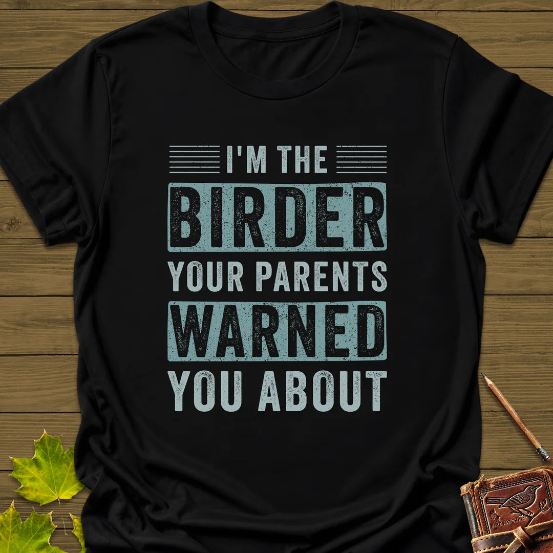 Birder Warning T-Shirt - Bird Graphic Tee - Gift for Bird Lovers - Unisex