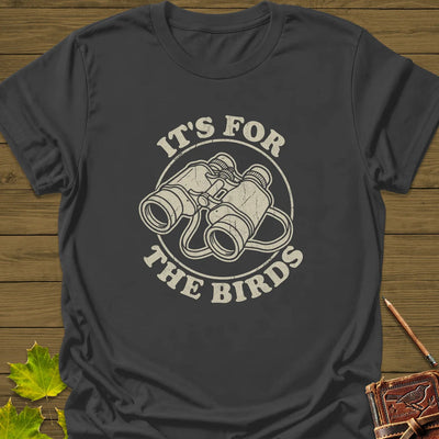 For The Birds T-Shirt - Bird Graphic Tee - Gift for Bird Lovers - Unisex
