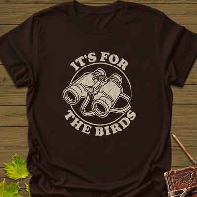 For The Birds T-Shirt - Bird Graphic Tee - Gift for Bird Lovers - Unisex