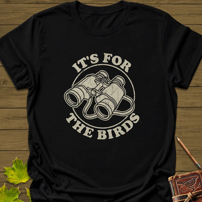 For The Birds T-Shirt - Bird Graphic Tee - Gift for Bird Lovers - Unisex