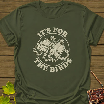For The Birds T-Shirt - Bird Graphic Tee - Gift for Bird Lovers - Unisex