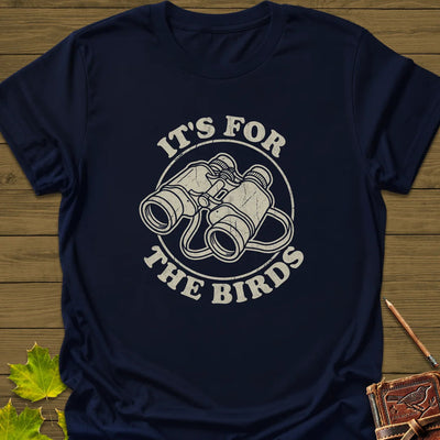 For The Birds T-Shirt - Bird Graphic Tee - Gift for Bird Lovers - Unisex