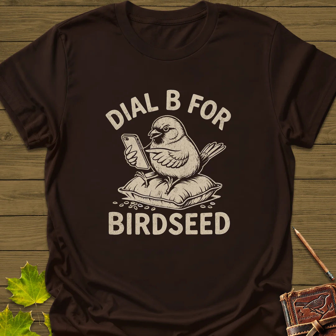 Dial B For Birdseed T-Shirt - Bird Graphic Tee - Gift for Bird Lovers - Unisex