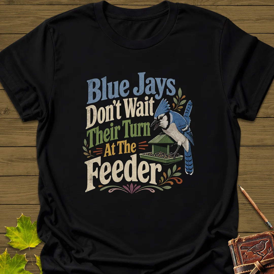 Blue Jays Don't Wait T-Shirt - Bird Graphic Tee - Gift for Bird Lovers - Unisex