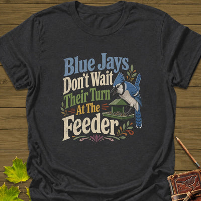Blue Jays Don't Wait T-Shirt - Bird Graphic Tee - Gift for Bird Lovers - Unisex