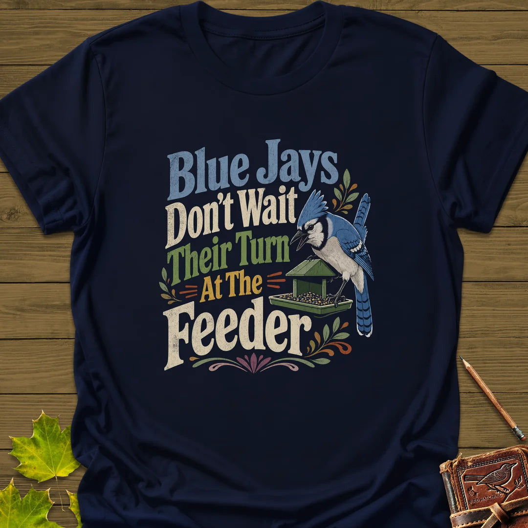 Blue Jays Don't Wait T-Shirt - Bird Graphic Tee - Gift for Bird Lovers - Unisex