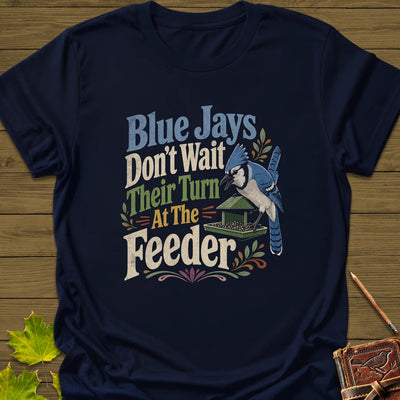 Blue Jays Don't Wait T-Shirt - Bird Graphic Tee - Gift for Bird Lovers - Unisex