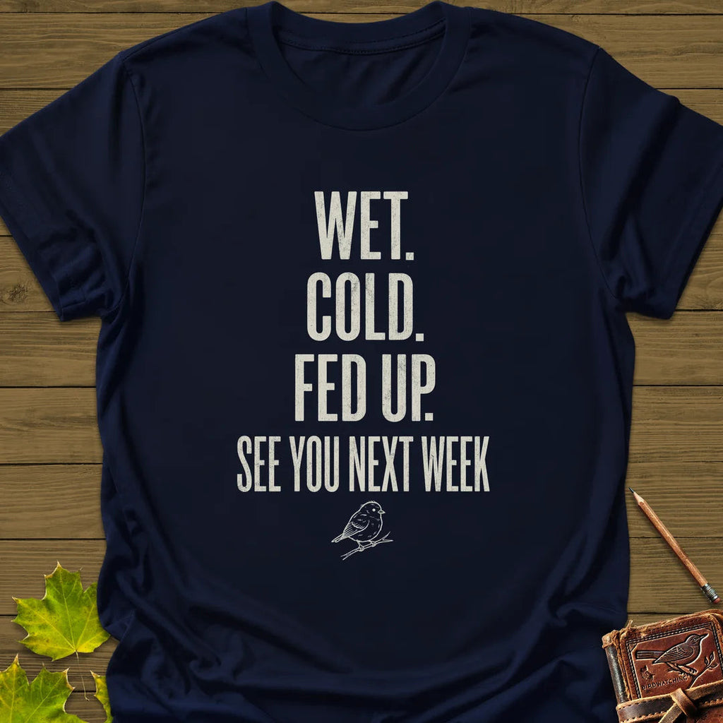 Fed Up T-Shirt - Bird Graphic Tee - Gift for Bird Lovers - Unisex