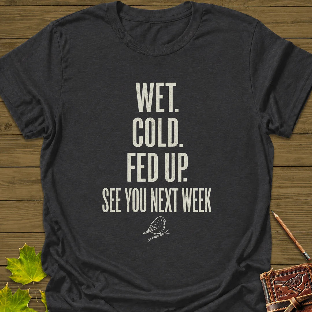 Fed Up T-Shirt - Bird Graphic Tee - Gift for Bird Lovers - Unisex