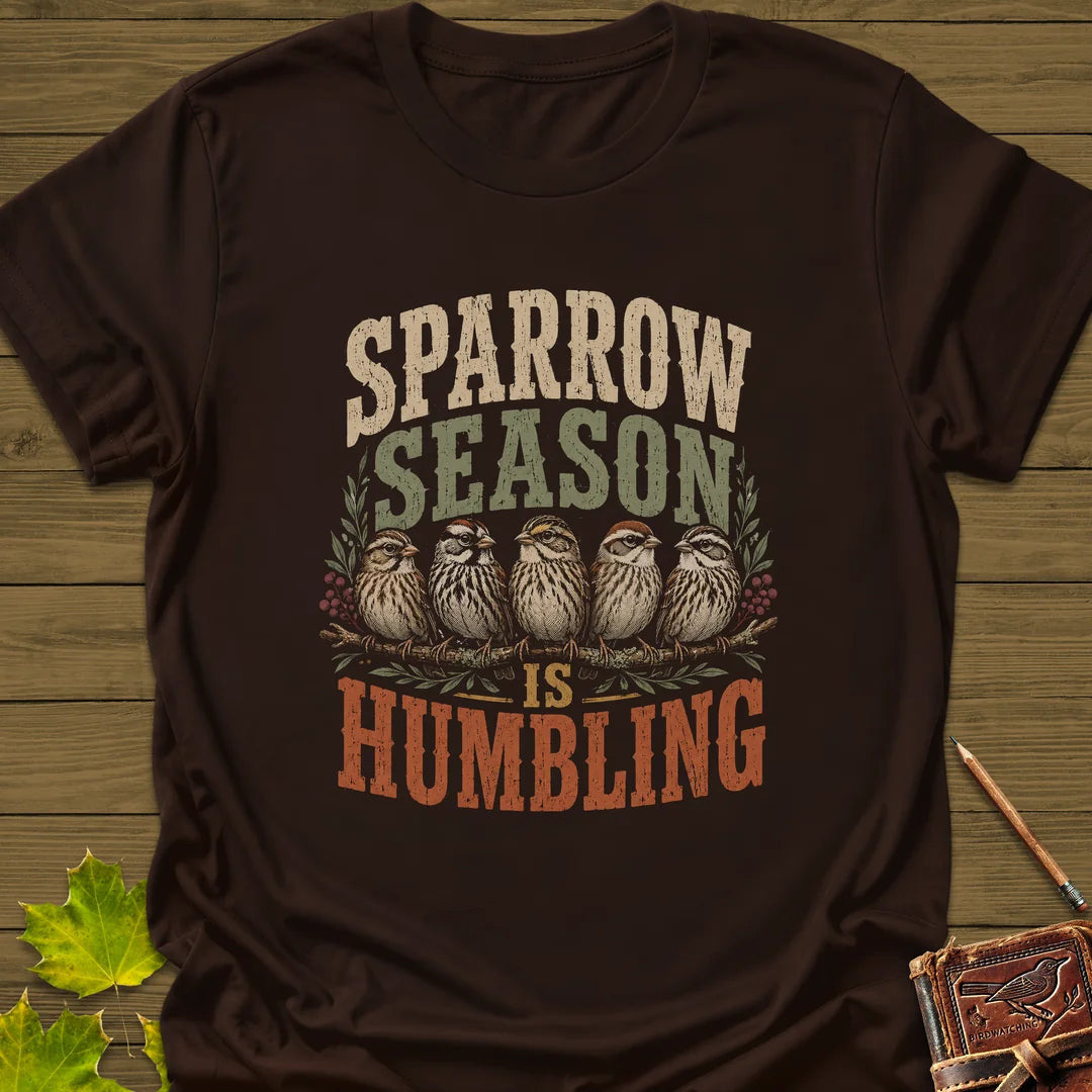Sparrow Season Humbling T-Shirt - Bird Graphic Tee - Gift for Bird Lovers - Unisex