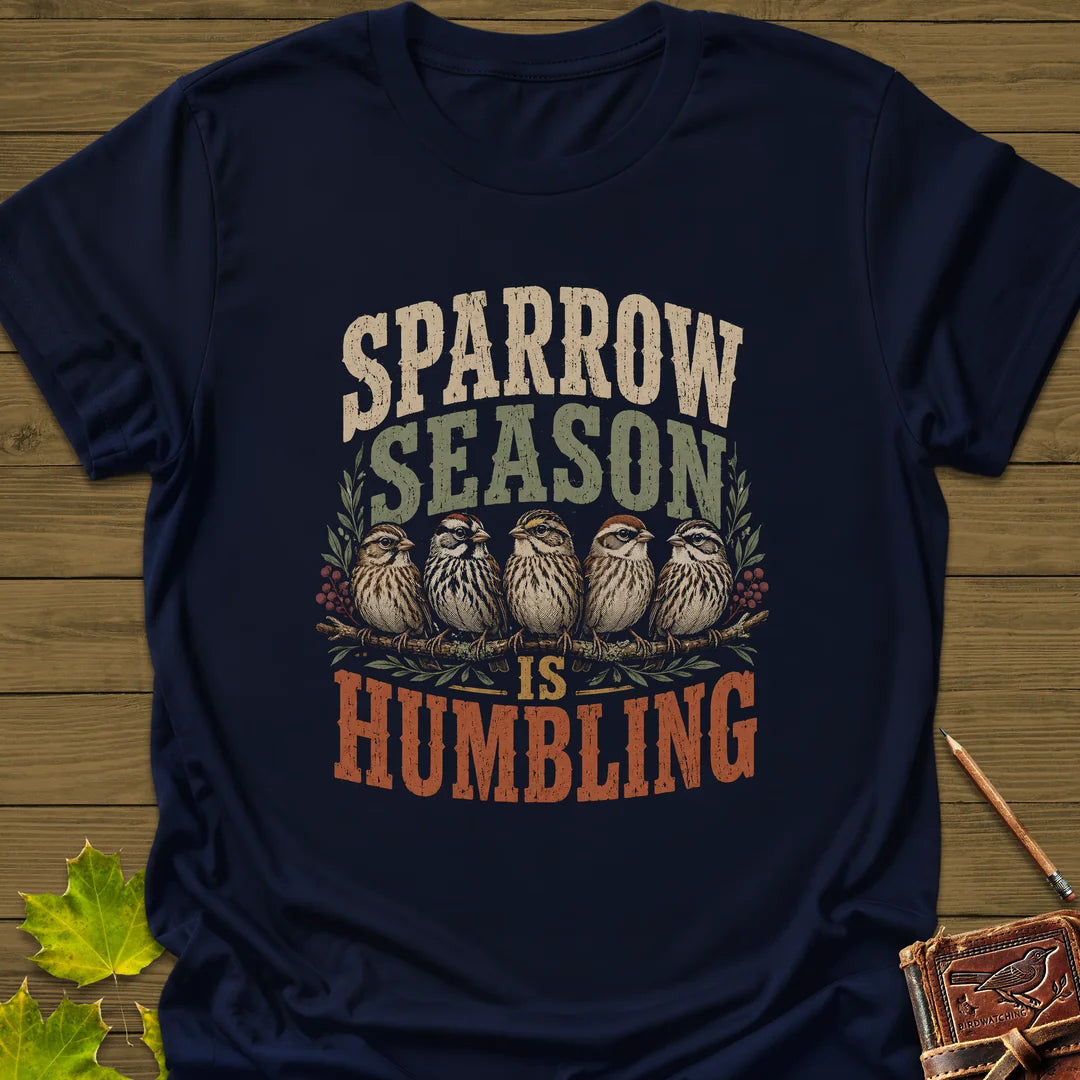 Sparrow Season Humbling T-Shirt - Bird Graphic Tee - Gift for Bird Lovers - Unisex
