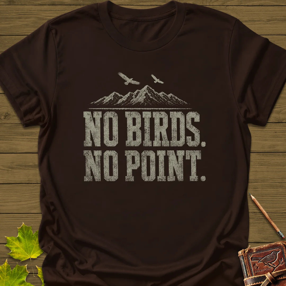 No Birds No Point T-Shirt - Bird Graphic Tee - Gift for Bird Lovers - Unisex