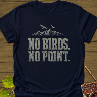 No Birds No Point T-Shirt - Bird Graphic Tee - Gift for Bird Lovers - Unisex