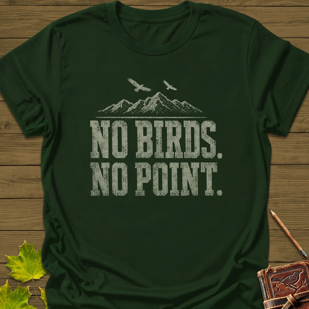 No Birds No Point T-Shirt - Bird Graphic Tee - Gift for Bird Lovers - Unisex