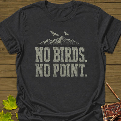 No Birds No Point T-Shirt - Bird Graphic Tee - Gift for Bird Lovers - Unisex