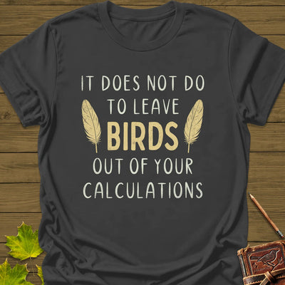 Bird Calculations T-Shirt - Graphic Tee - Gift for Bird Lovers - Unisex