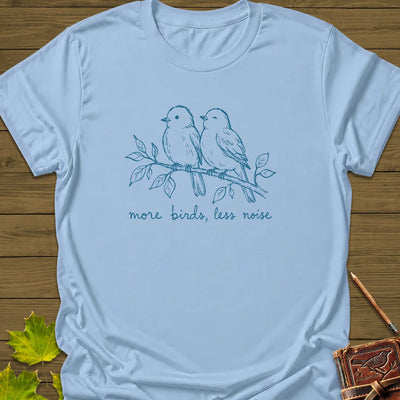 More Birds Less Noise T-Shirt - Bird Graphic Tee - Gift for Bird Lovers - Unisex