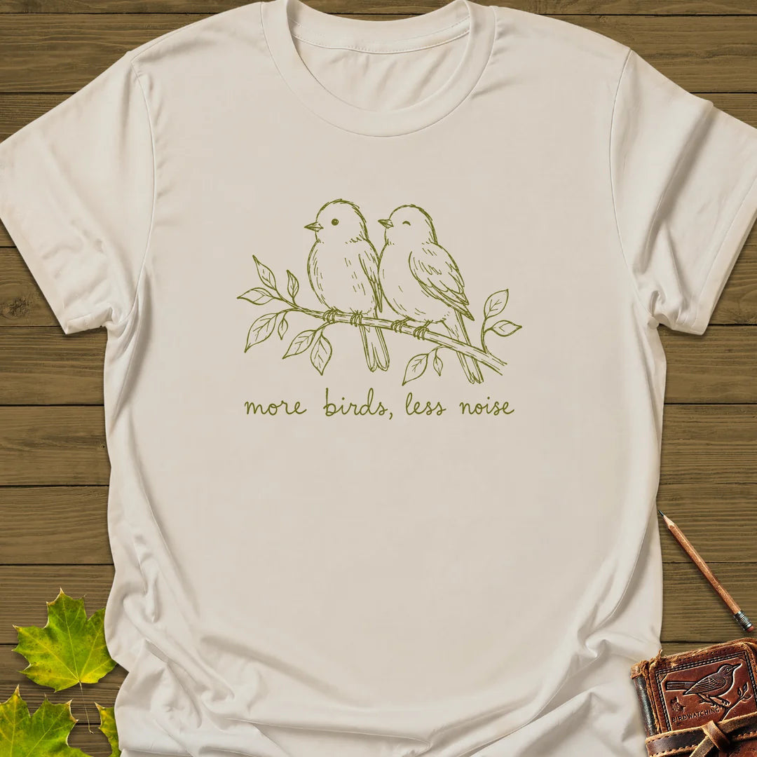 More Birds Less Noise T-Shirt - Bird Graphic Tee - Gift for Bird Lovers - Unisex