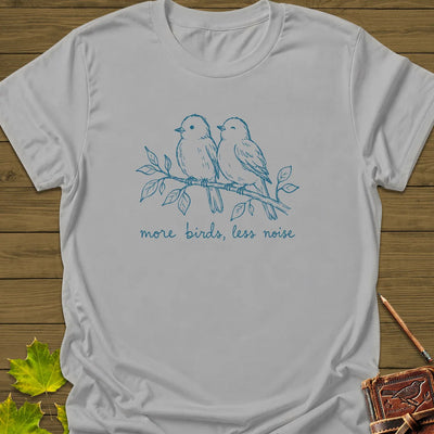 More Birds Less Noise T-Shirt - Bird Graphic Tee - Gift for Bird Lovers - Unisex