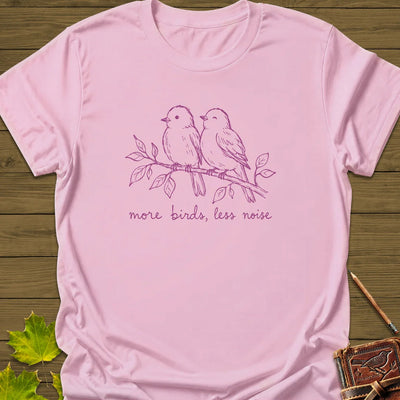 More Birds Less Noise T-Shirt - Bird Graphic Tee - Gift for Bird Lovers - Unisex