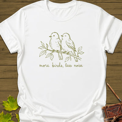 More Birds Less Noise T-Shirt - Bird Graphic Tee - Gift for Bird Lovers - Unisex