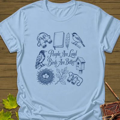 Birds Are Better T-Shirt - Bird Graphic Tee - Gift for Bird Lovers - Unisex