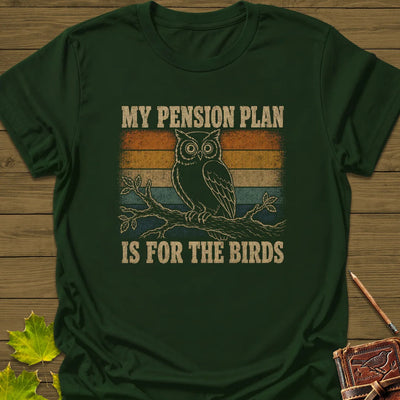 Pension Plan T-Shirt - Bird Graphic Tee - Gift for Bird Lovers - Unisex
