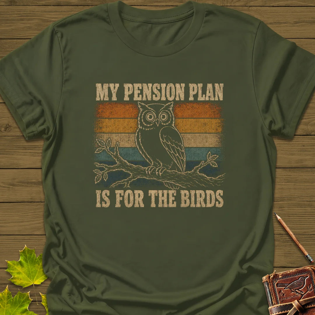 Pension Plan T-Shirt - Bird Graphic Tee - Gift for Bird Lovers - Unisex