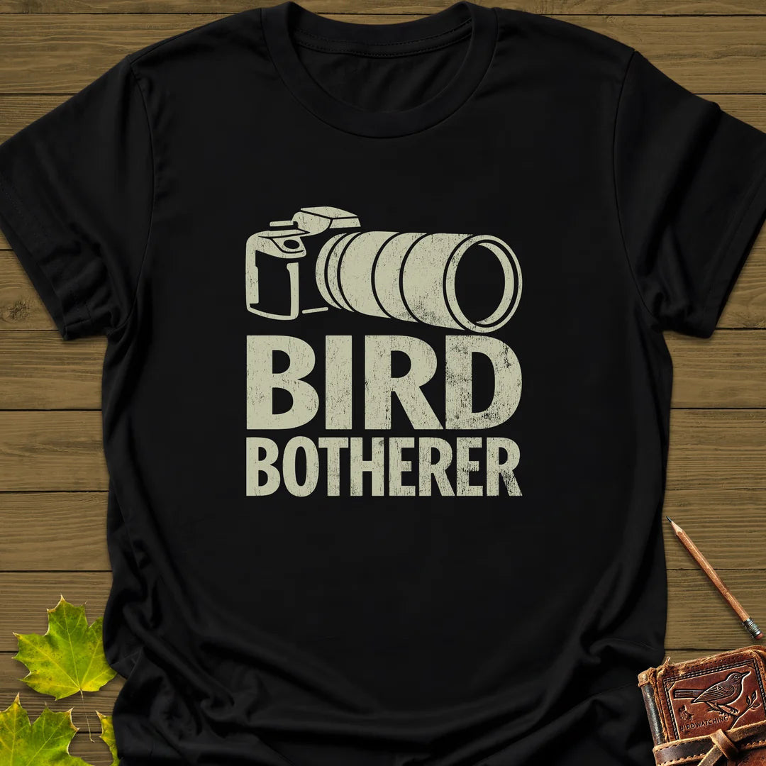Bird Botherer T-Shirt - Graphic Tee - Gift for Bird Lovers - Unisex