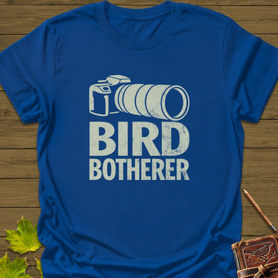 Bird Botherer T-Shirt - Graphic Tee - Gift for Bird Lovers - Unisex