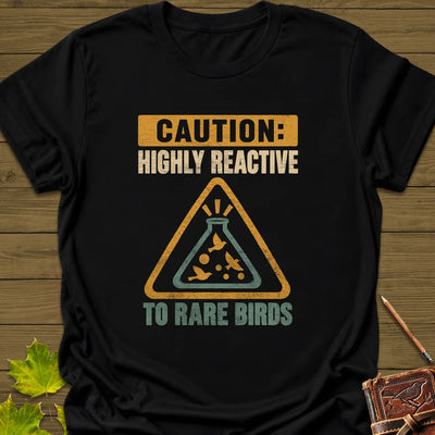 Highly Reactive T-Shirt - Bird Graphic Tee - Gift for Bird Lovers - Unisex