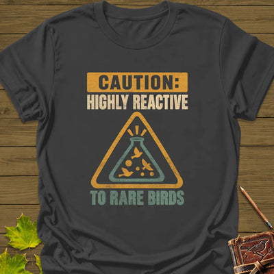 Highly Reactive T-Shirt - Bird Graphic Tee - Gift for Bird Lovers - Unisex