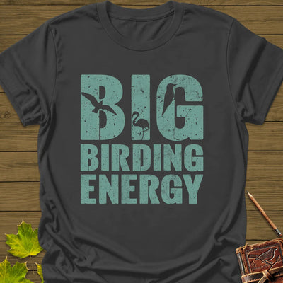 Big Birding Energy T-Shirt - Bird Graphic Tee - Gift for Bird Lovers - Unisex