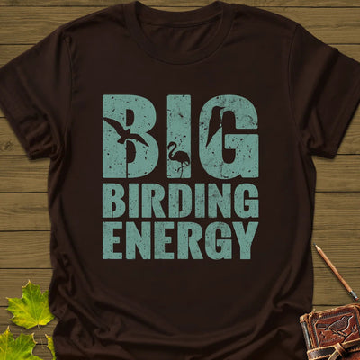 Big Birding Energy T-Shirt - Bird Graphic Tee - Gift for Bird Lovers - Unisex