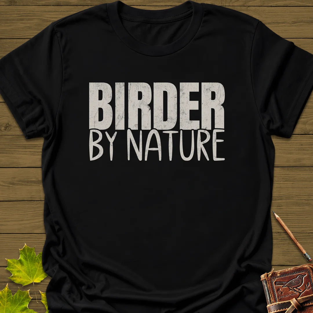 Birder By Nature T-Shirt - Bird Graphic Tee - Gift for Bird Lovers - Unisex