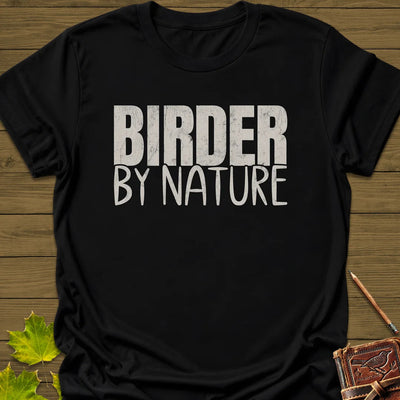 Birder By Nature T-Shirt - Bird Graphic Tee - Gift for Bird Lovers - Unisex