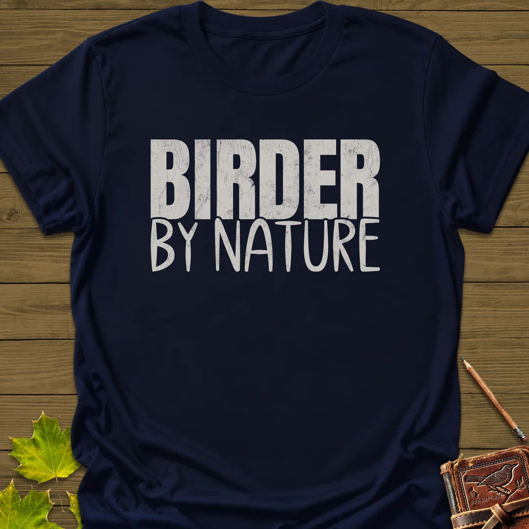 Birder By Nature T-Shirt - Bird Graphic Tee - Gift for Bird Lovers - Unisex