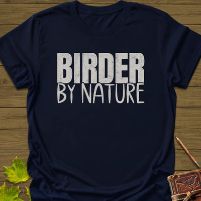 Birder By Nature T-Shirt - Bird Graphic Tee - Gift for Bird Lovers - Unisex