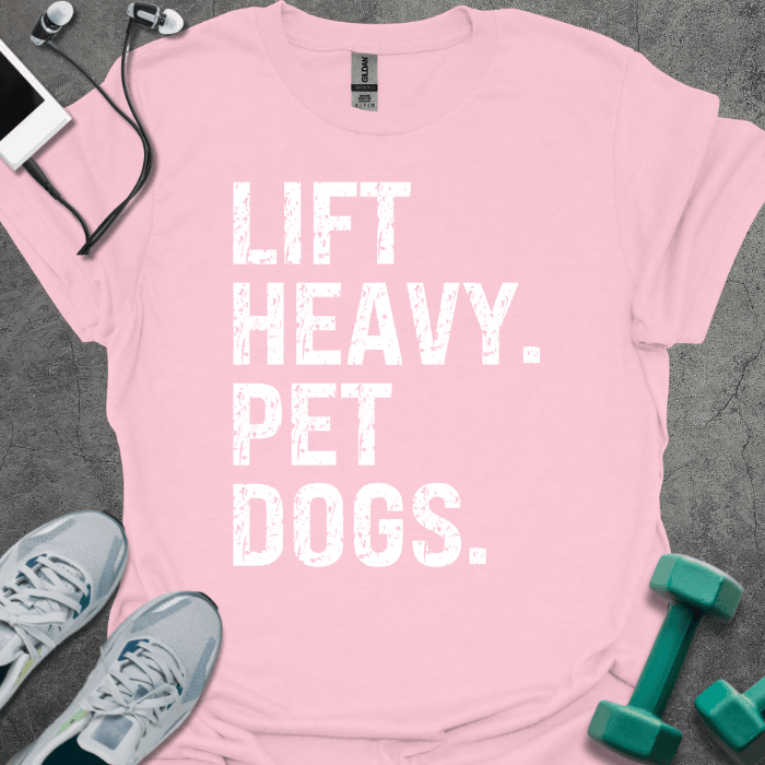 Lift Heavy Pet Dogs T-Shirt - Gym Graphic Tee - Gift for Gym Lovers - Unisex