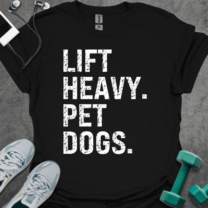 Lift Heavy Pet Dogs T-Shirt - Gym Graphic Tee - Gift for Gym Lovers - Unisex