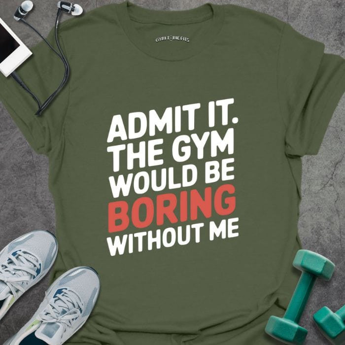 Admit It T-Shirt - Gym Graphic Tee - Gift for Gym Lovers - Unisex