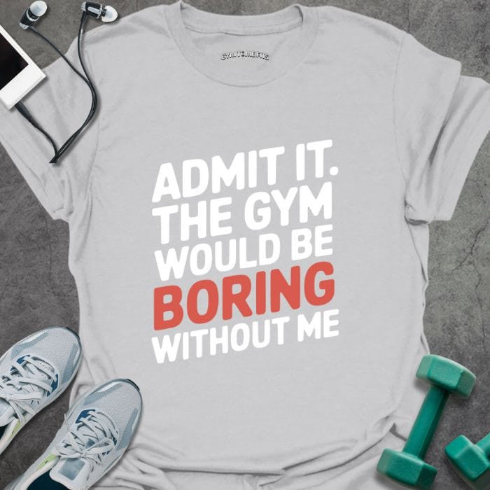 Admit It T-Shirt - Gym Graphic Tee - Gift for Gym Lovers - Unisex