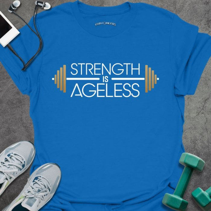 Ageless Strength T-Shirt - Gym Graphic Tee - Gift for Gym Lovers - Unisex