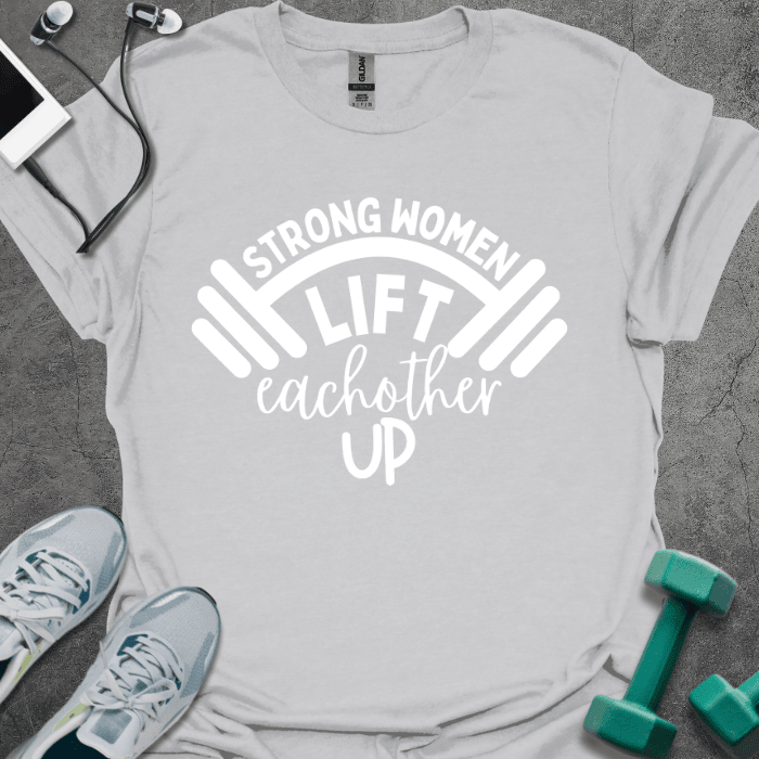 Strong Women Lift T-Shirt - Gym Graphic Tee - Gift for Gym Lovers - Unisex