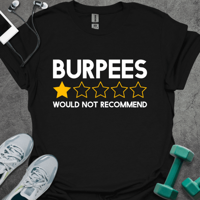 Burpees Review T-Shirt - Gym Graphic Tee - Gift for Gym Lovers - Unisex