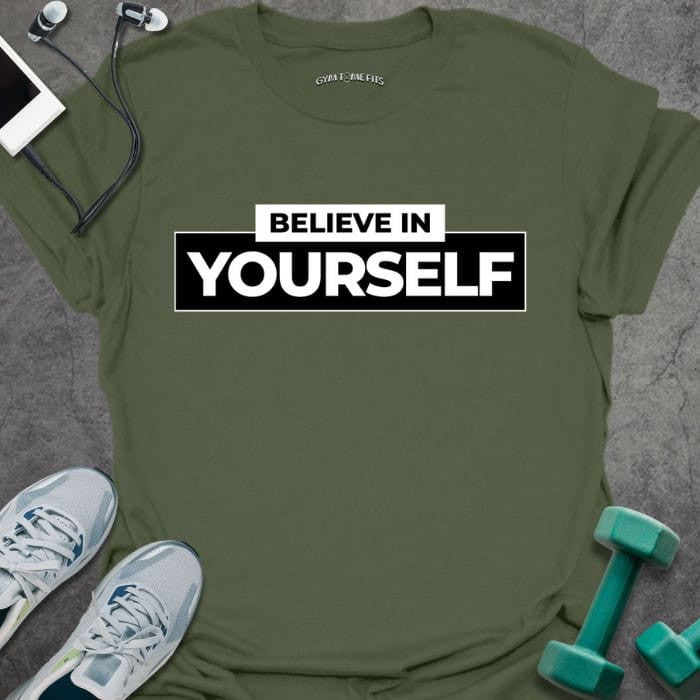 Believe In Yourself T-Shirt - Gym Graphic Tee - Gift for Gym Lovers - Unisex