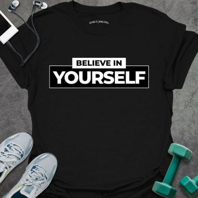 Believe In Yourself T-Shirt - Gym Graphic Tee - Gift for Gym Lovers - Unisex